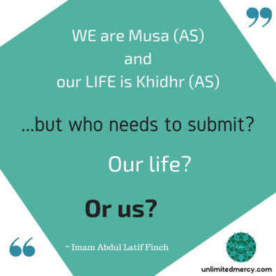 Life is Khidhr - IMAL quote